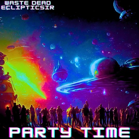 PARTY TIME! (Family Friendly Party Version) ft. EclipticSir