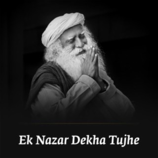 Ek Nazar Dekha Tujhe