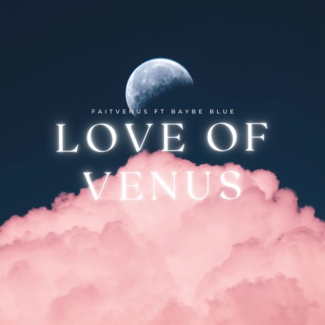 Love of venus ft. Baybe blue | Boomplay Music