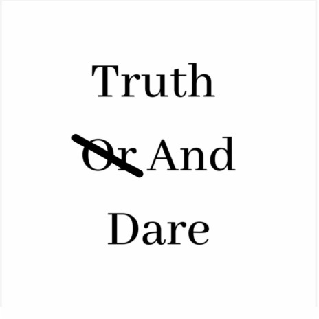 Truth And Dare | Boomplay Music