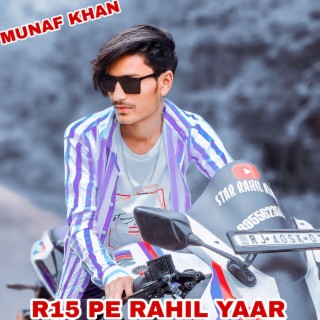 R15 PE RAHIL YAAR