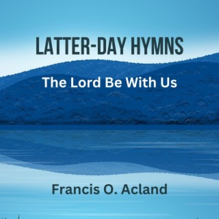 The Lord Be With Us (Latter-Day Hymns)