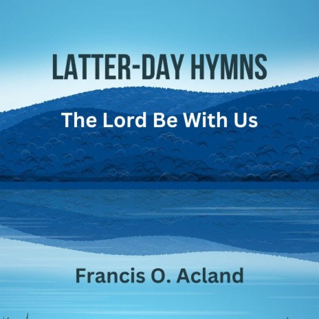 The Lord Be With Us (Latter-Day Hymns) | Boomplay Music