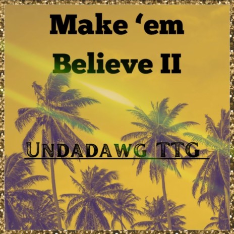 Make Em Believe II