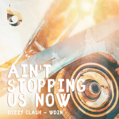 Ain't Stopping Us Now ft. WD2N | Boomplay Music