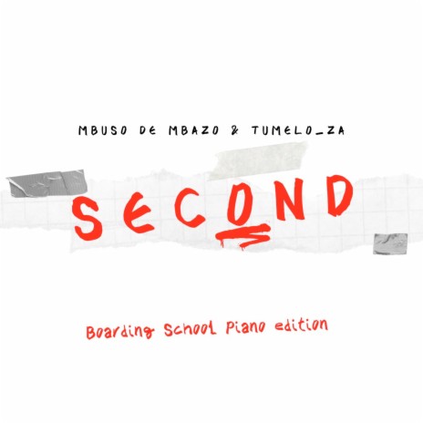 Second (Boarding School Piano Edition) ft. Tumelo_za | Boomplay Music