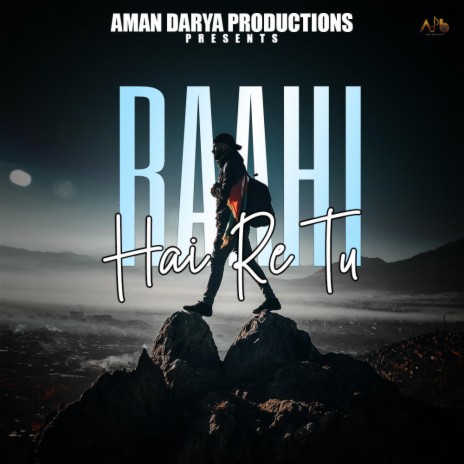 Raahi Hai Re Tu ft. Nishant Das Adhikari, Vipin Lyricist & Aditya Mishra | Boomplay Music