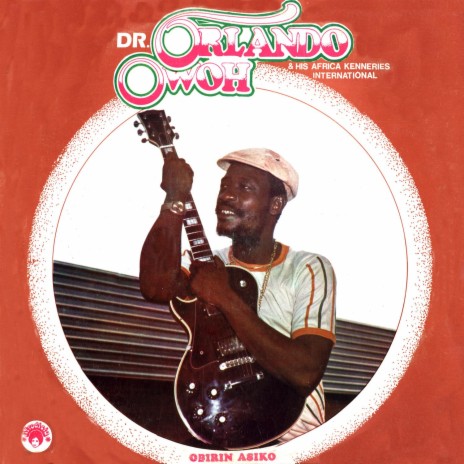 Dr. Orlando Owoh - Obirin Asiko Lagbo Orlando ft. Africa Kenneries ...