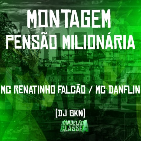 Montagem Pensão Milionária ft. Mc Danflin & DJ GKN | Boomplay Music