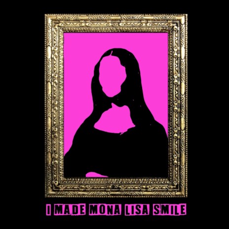 I Made Mona Lisa Smile (Single Edit)