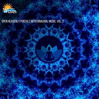 Open Heavenly Portals with Binaural Music, Vol. 2