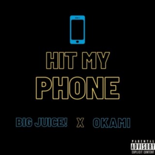 Hit My Phone ft. Okami lyrics | Boomplay Music