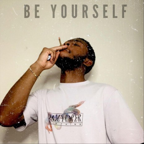 Be Yourself | Boomplay Music