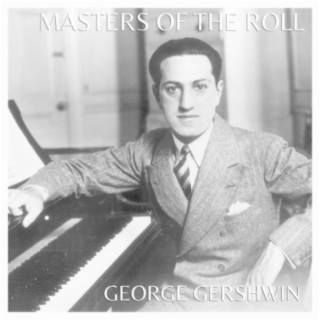 Masters Of The Roll: George Gershwin