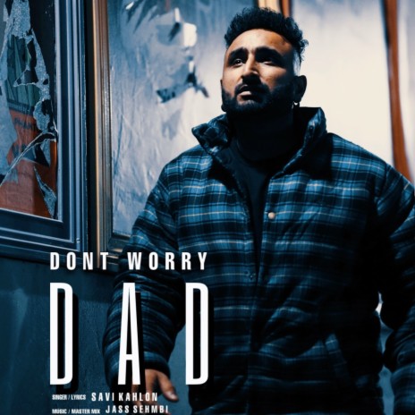 DON'T WORRY DAD ft. Jass Sehmbi | Boomplay Music