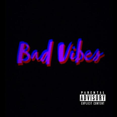 Bad Vibes | Boomplay Music