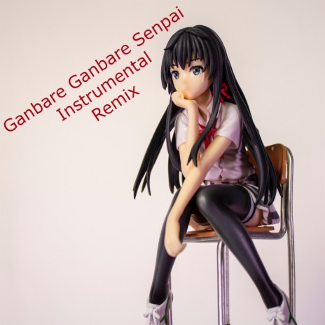 Ganbare Ganbare Senpai (Intrumental Remix) | Boomplay Music