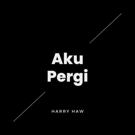 Aku Pergi | Boomplay Music