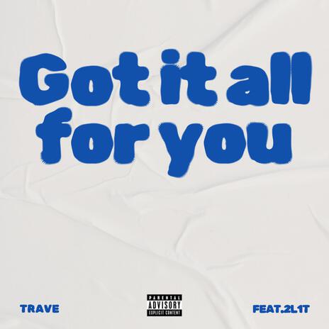 Got it all for you ft. 2l1t | Boomplay Music