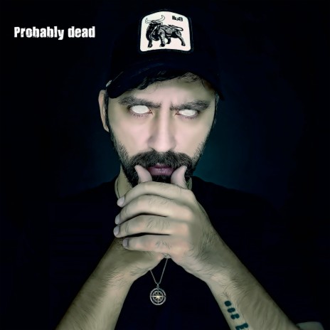 Probably Dead | Boomplay Music