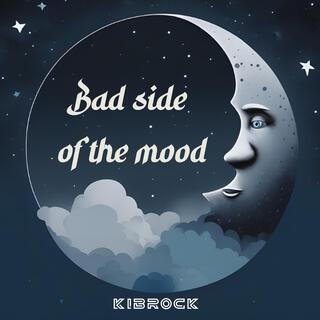 Bad side of the mood