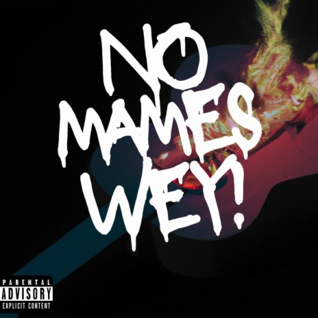 No Mames Wey! ft. BIG ROCHA, Yvng lucarD & GUAP BANDO | Boomplay Music