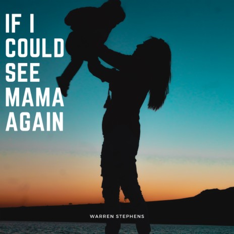 If I Could See Mama Again | Boomplay Music