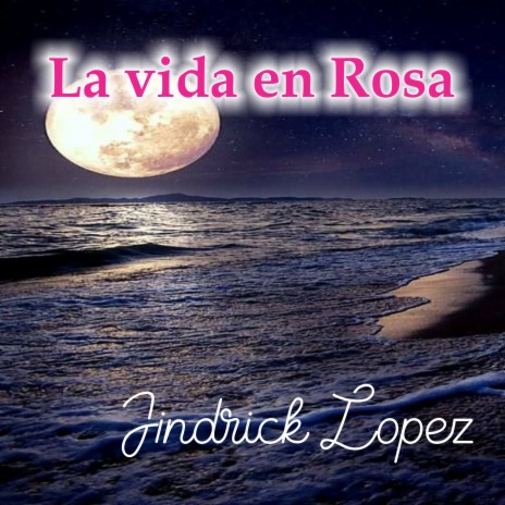 La Vida en Rosa | Boomplay Music