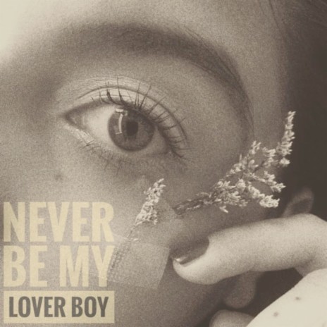 Never Be My Lover Boy | Boomplay Music