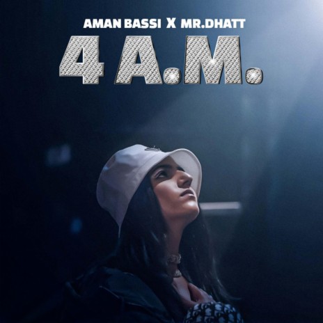 4 AM ft. Mr. Dhatt | Boomplay Music