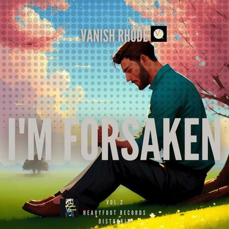 I'm Forsaken | Boomplay Music