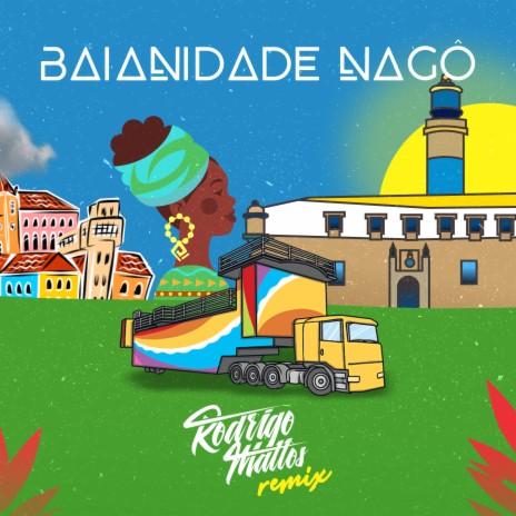 Baianidade Nagô (Rodrigo Mattos Remix) | Boomplay Music