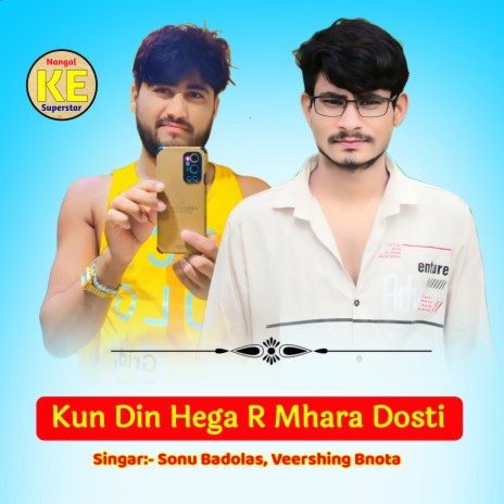 Kun Din Hega R Mhara Dosti ft. Virsigh Banota & Raj Koliwada