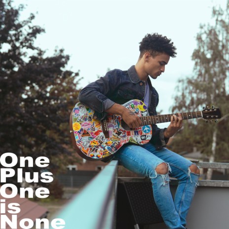 One Plus One Is None | Boomplay Music