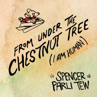 From Under the Chestnut Tree (I Am Human) lyrics | Boomplay Music
