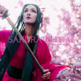 Sakura Ritual: Asian Spa Music for Wellness Retreat, Relaxation, Oriental Massage, Yoga & Sound Therapy