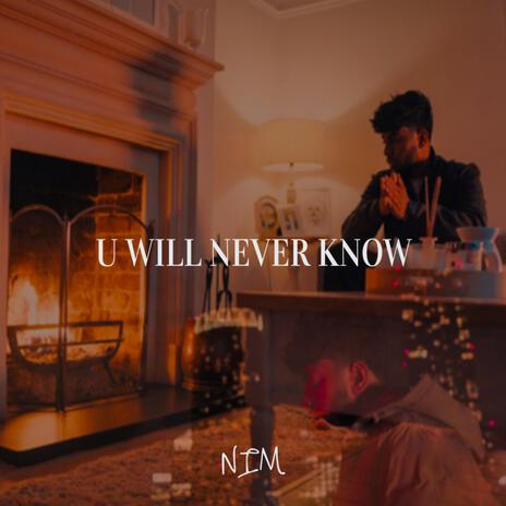 U Will Never Know | Boomplay Music