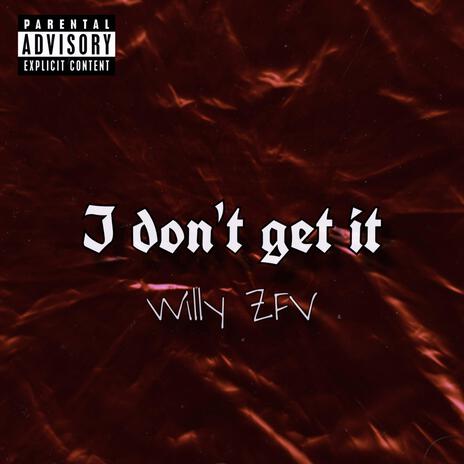 I don't get it | Boomplay Music