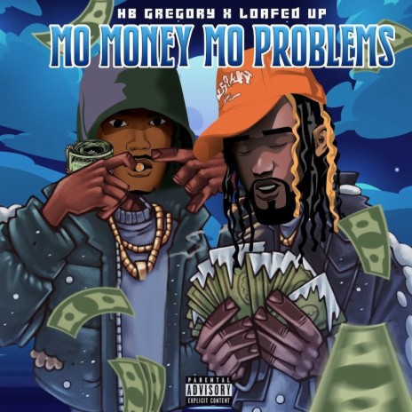 Mo Money Mo Problems ft. Loafed Up | Boomplay Music