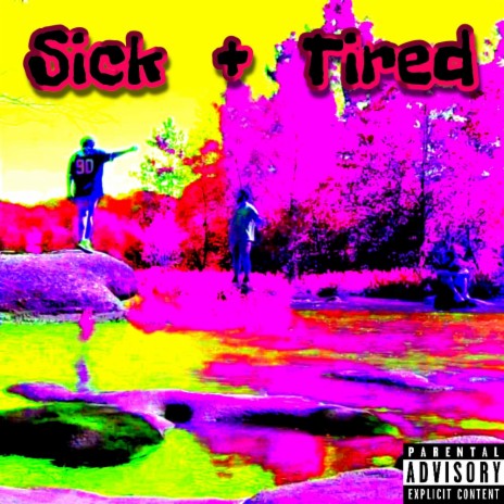 Sick + Tired | Boomplay Music