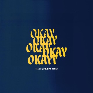 Okay Okayy ft. Common Kings lyrics | Boomplay Music