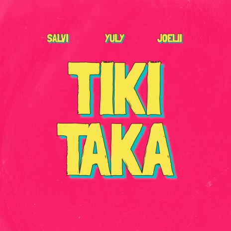 Tiki Taka ft. Yuly & Joelii | Boomplay Music