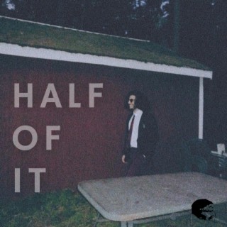 Half of It lyrics | Boomplay Music
