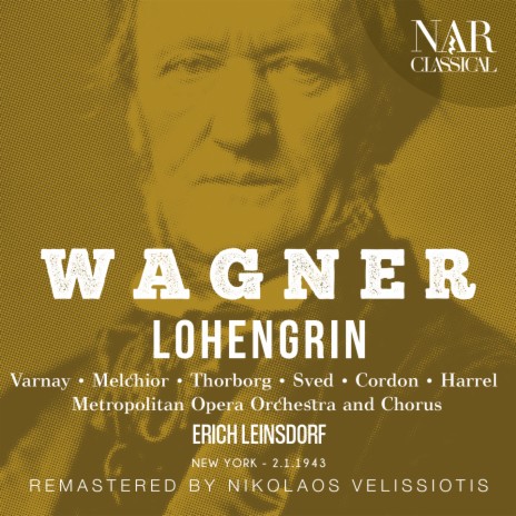 Lohengrin, WWV 75, IRW 31, Act I: Durch Gottes Sieg ist jetzt dein Leben mein (Lohengrin, Chor, König, Elsa, Ortrud, Friedrich) ft. Erich Leinsdorf, Lauritz Melchior, Metropolitan Opera Chorus, Norman Cordon & Astrid Varnay | Boomplay Music