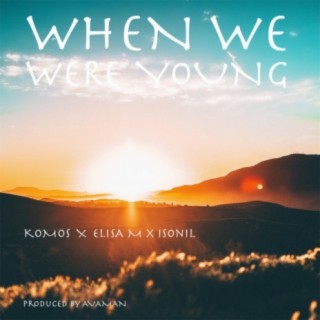 When we were young