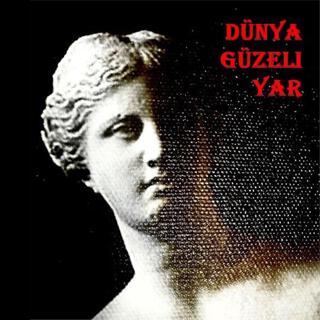 dünya güzeli yar lyrics | Boomplay Music