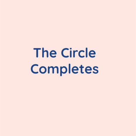 The Circle Completes | Boomplay Music