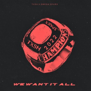 We Want It All ft. Omega Sparx lyrics | Boomplay Music