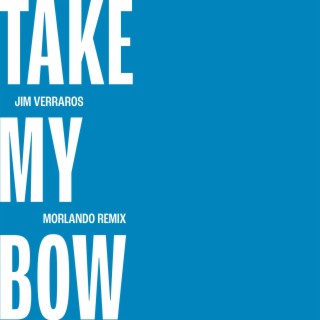 Take My Bow (Morlando Remixes)