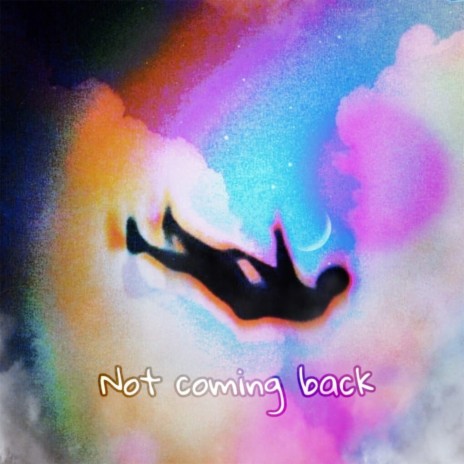 Not Coming Back | Boomplay Music